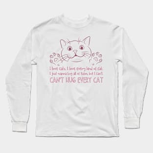 Can't Hug Every Cat Quote Long Sleeve T-Shirt